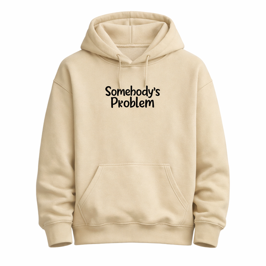 Somebody’s Problem Hoodie