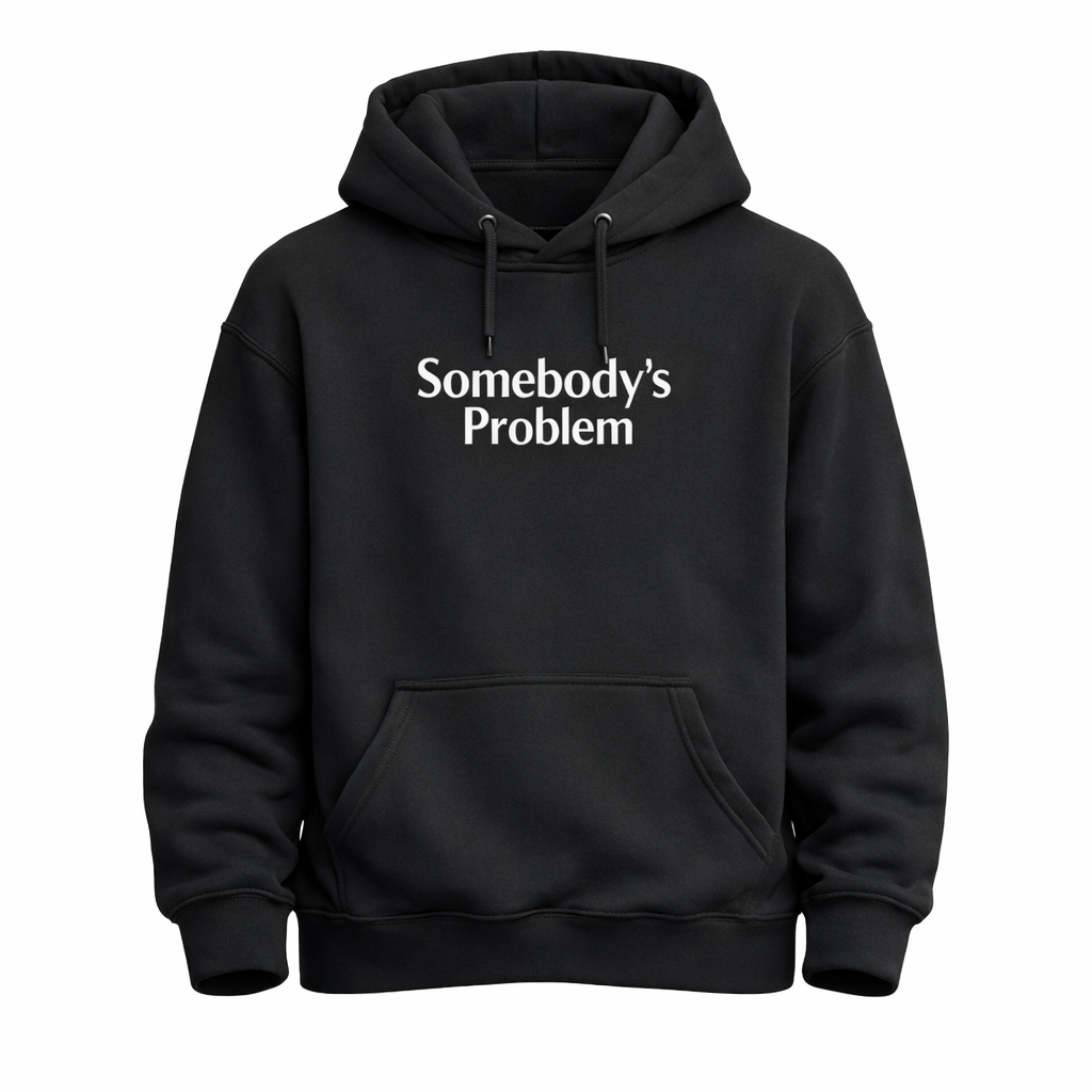 Somebody’s Problem Hoodie