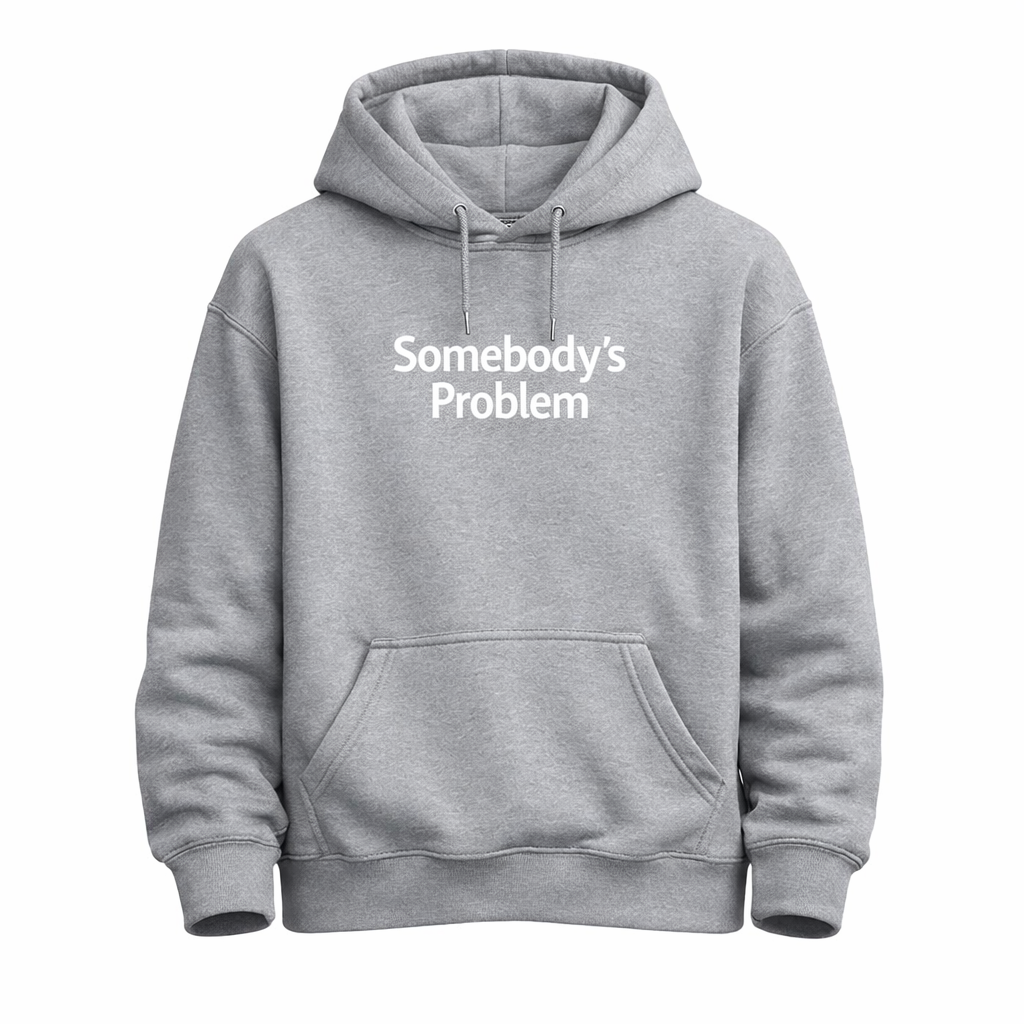 Somebody’s Problem Hoodie