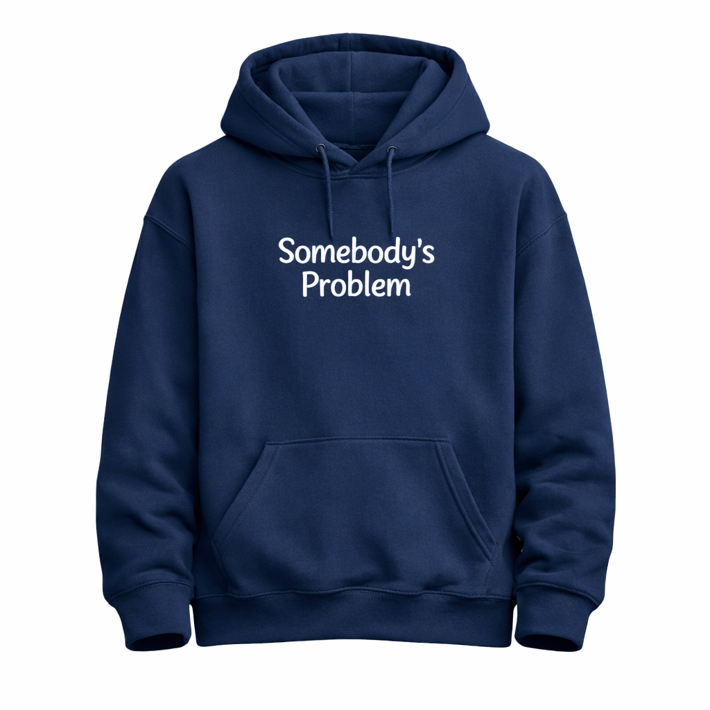 Somebody’s Problem Hoodie