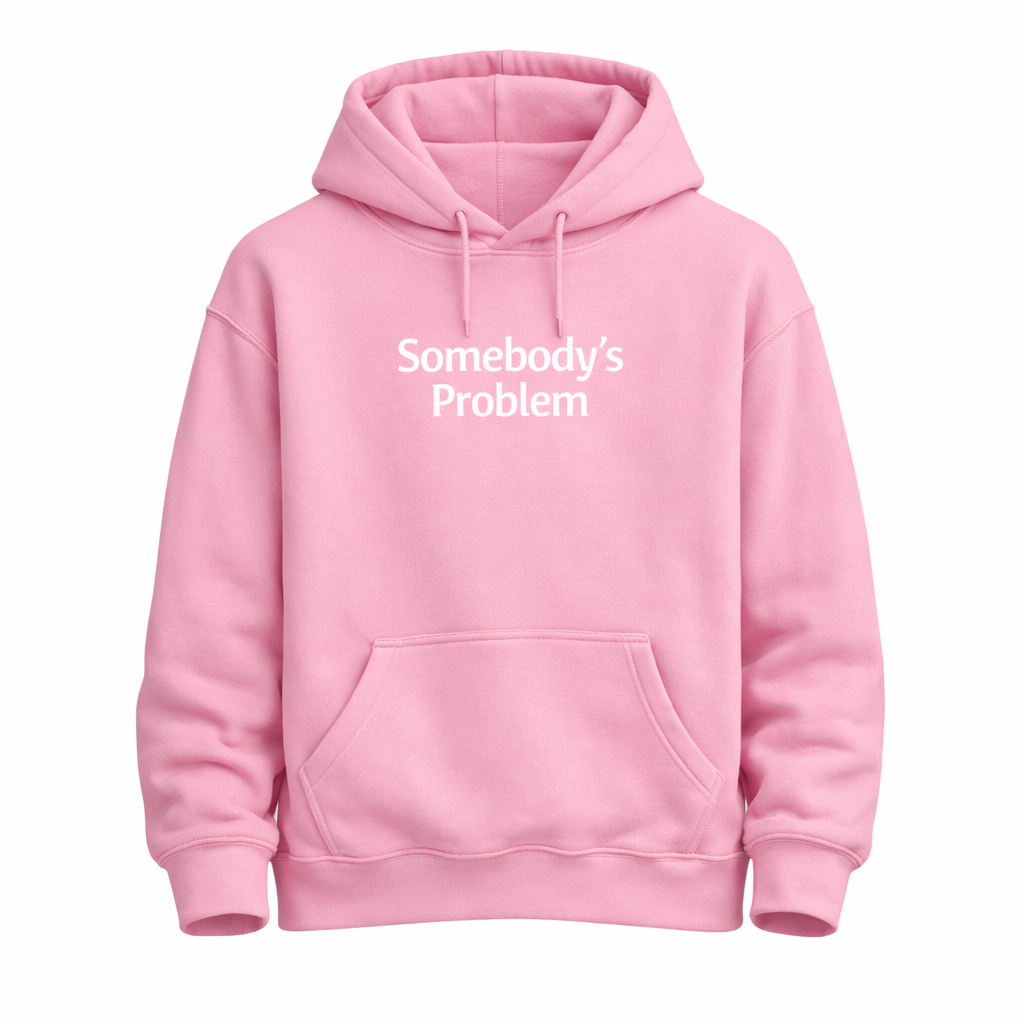 Somebody’s Problem Hoodie