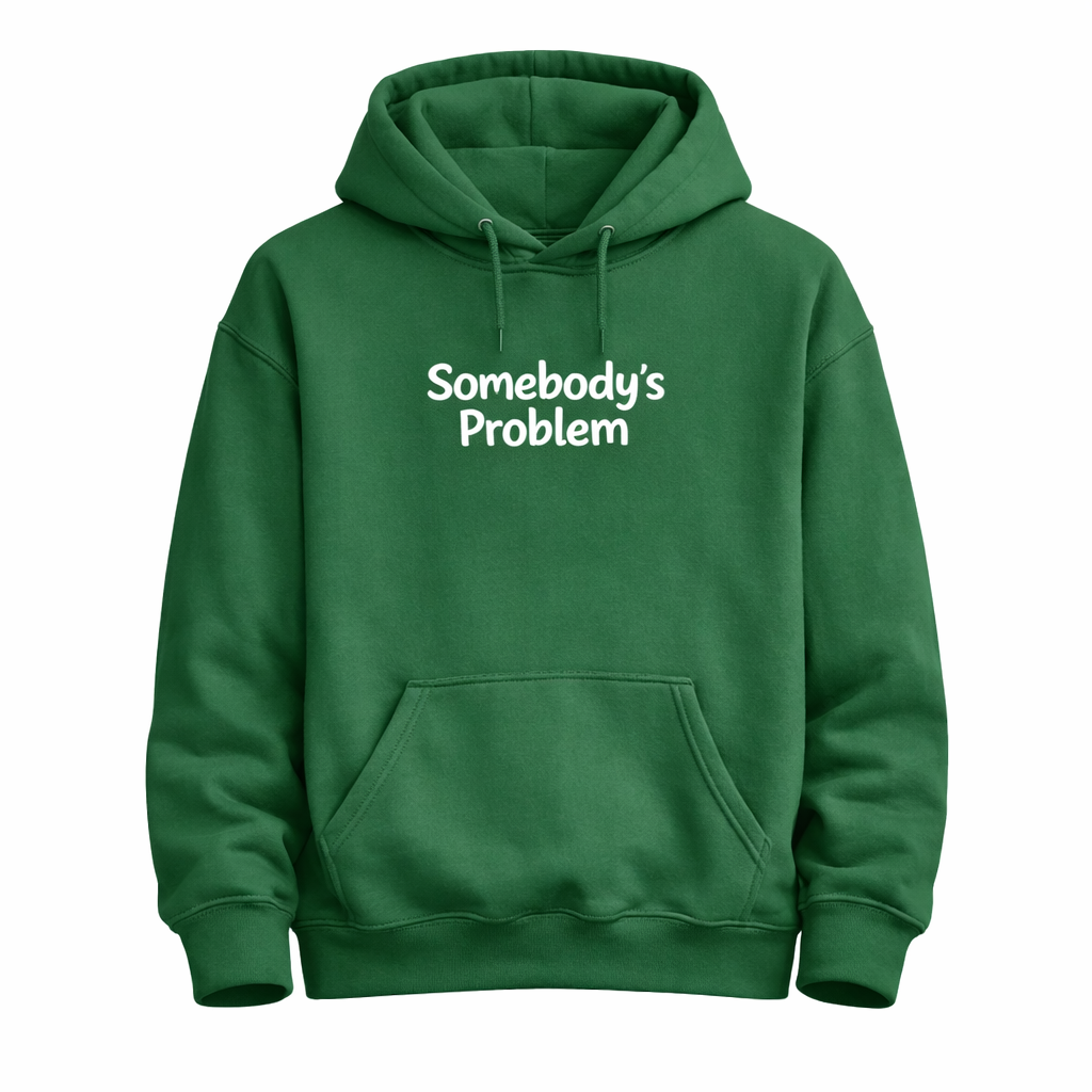 Somebody’s Problem Hoodie