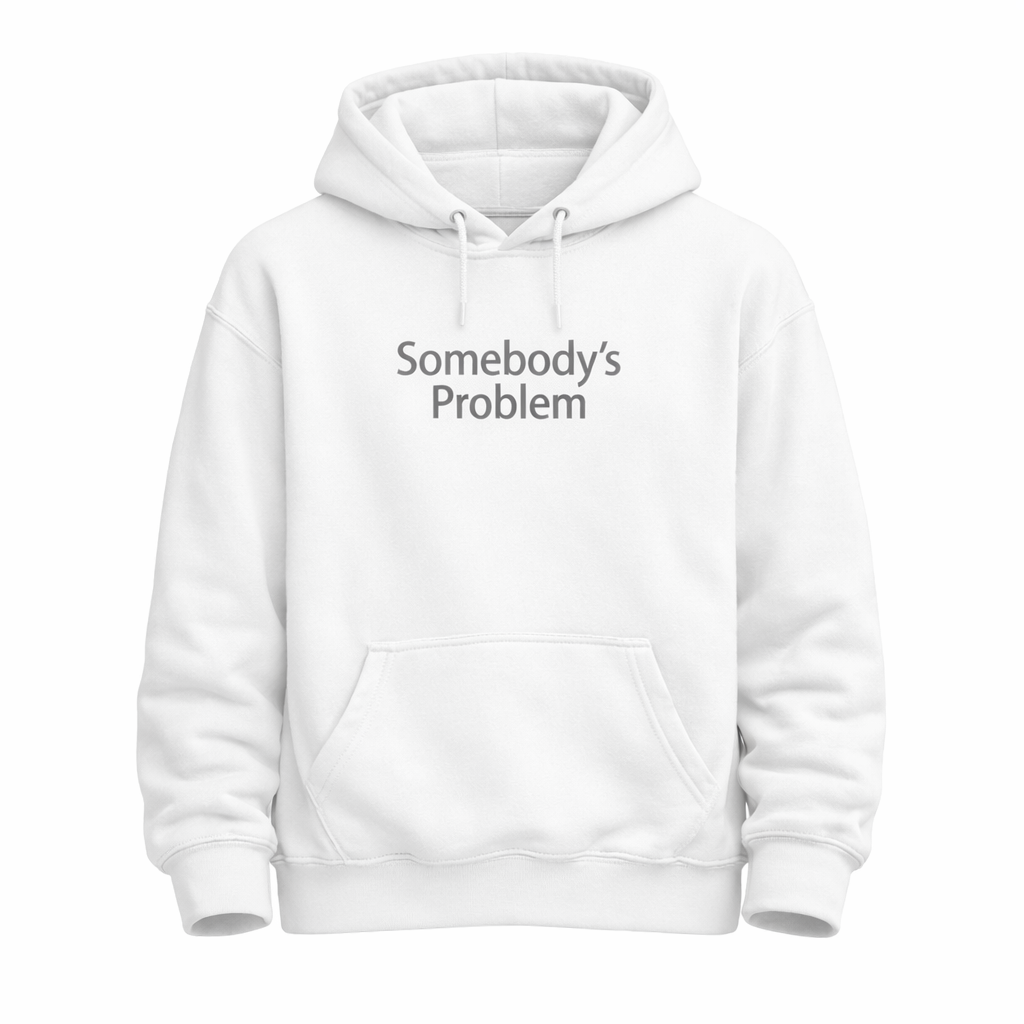 Somebody’s Problem Hoodie